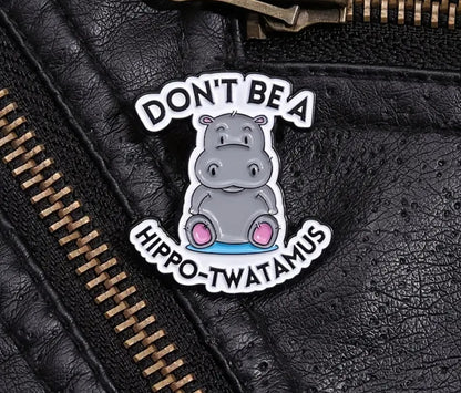 Don't Be A  Hippo T**tamus